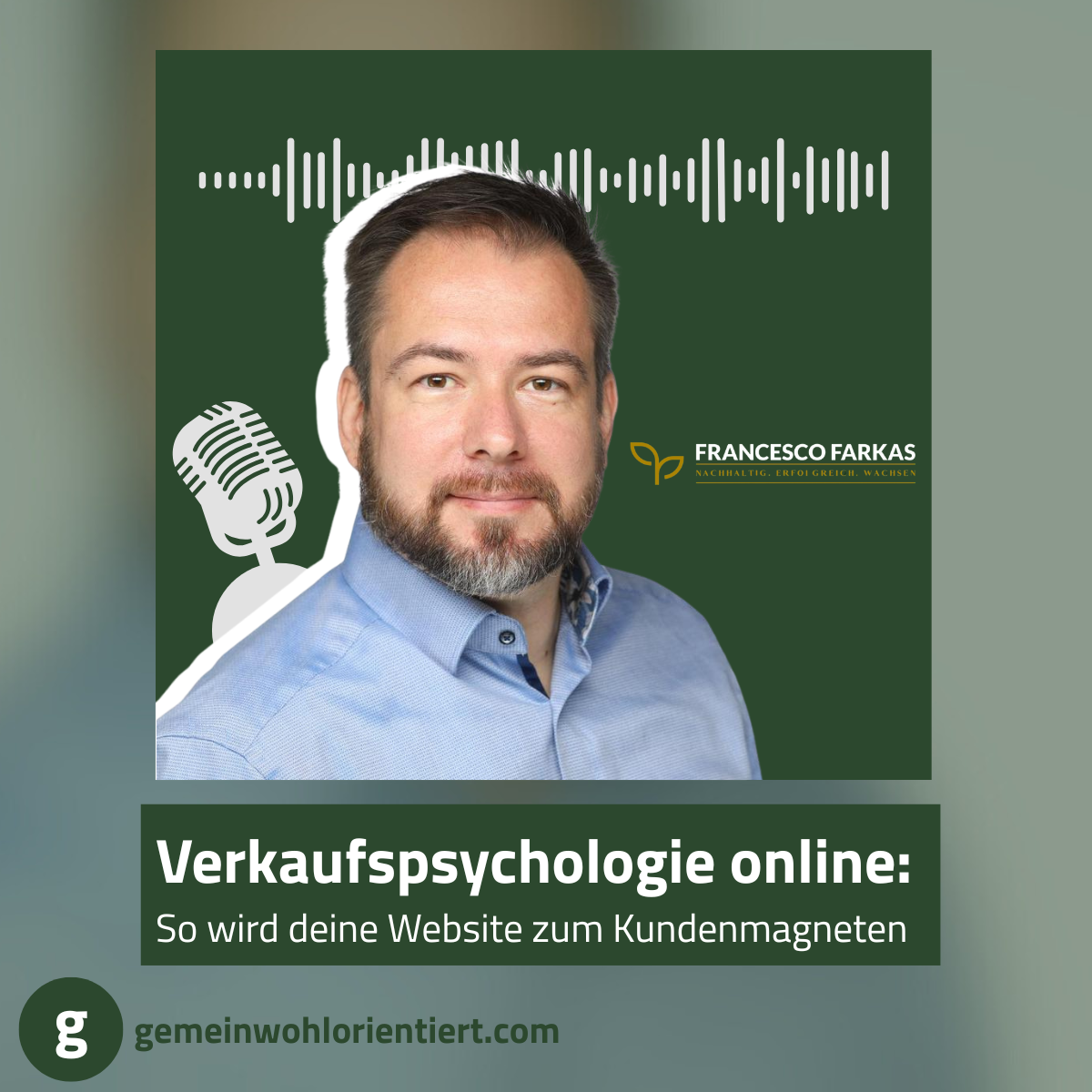Podcast mit Francesco Farkas: Verkaufspsychologie online – So wird deine Website zum Kundenmagneten